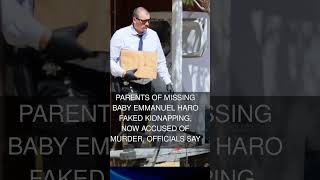 Parents of missing baby Emmanuel Haro faked kidnapping now accused of murder officials say