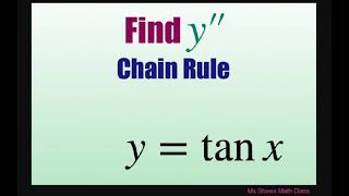 Find the second derivative y” using chain rule for y = tan x