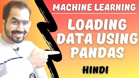 Loading Data Using Pandas Explained in Hindi l Machine Learning Course