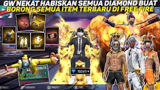 GW NEKAT HABISIN 100K DIAMOND BUAT BORONG SEMUA ITEM BARU DI FREE FIRE!! (BERUJUNG NYESAL) 😭