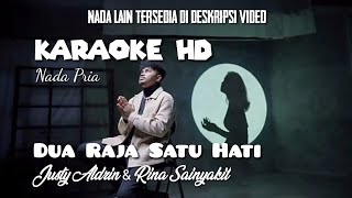 DUA RAJA SATU HATI (Karaoke) - Justy Aldrin ft Rina Sainyakit - Karaoke Nada Pria