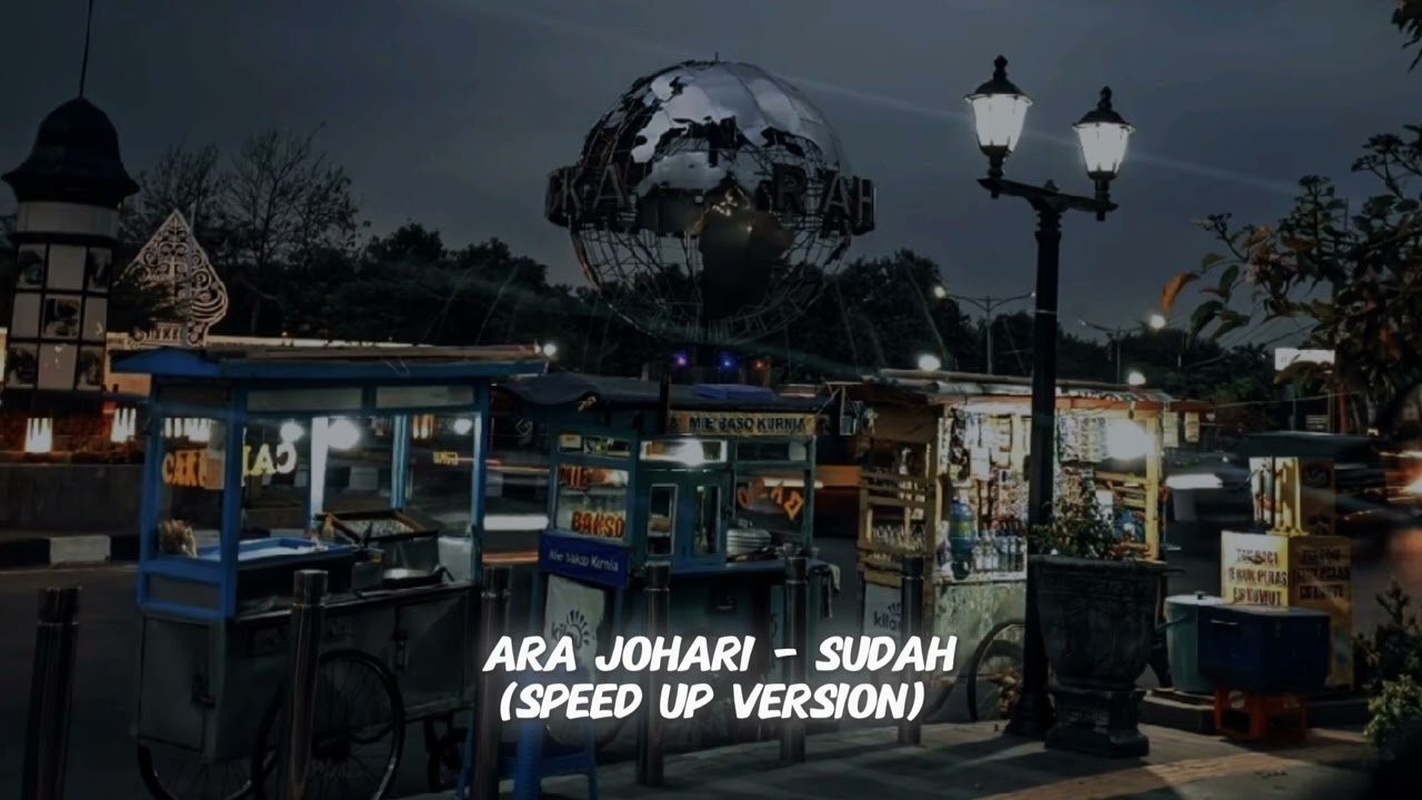 Ara Johari - Sudah (Speed Up Version)