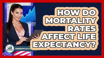 How Do Mortality Rates Affect Life Expectancy? - Demographic Data Answers