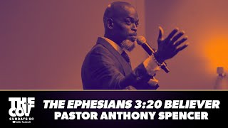 “The Ephesians 3:20 Believer” | Pastor Anthony Spencer