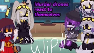 Past? Murder Drones React To Themselvesnon-Canonish Reactions, This Is Still A Wip