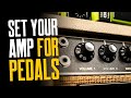 How To Set Your Amp For Pedals [Gain, EQ, Volume & FX Loops]