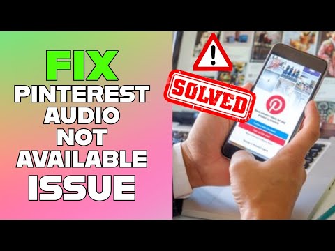 How to Fix Pinterest Audio Not Available Issue 2025