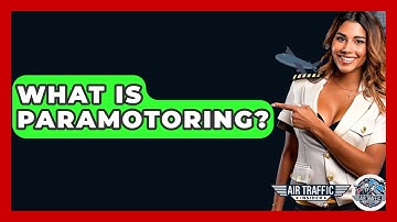 What Is Paramotoring? - Air Traffic Insider