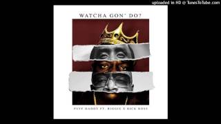 Puff Daddy - Watcha Gon' Do (feat. Notorious BIG \& Rick Ross) (OFFICIAL)