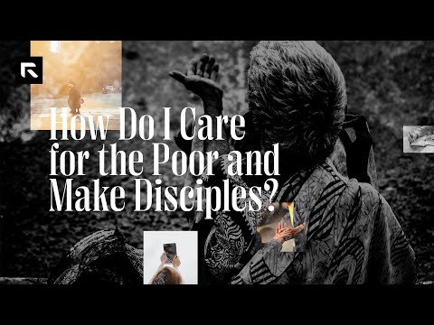 How Do I Care for the Poor and Make Disciples? || David Platt