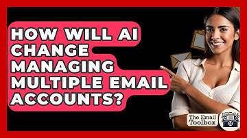 How Will AI Change Managing Multiple Email Accounts? - TheEmailToolbox.com