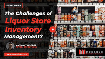 What are The Challenges Associated with Liquor Store Inventory Management? | Monarch Inventory