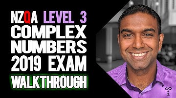 NCEA Level 3 Calculus Complex Numbers 2019 NZQA Exam - Worked Answers