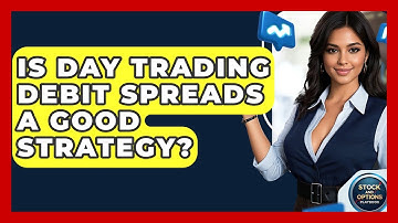 Is Day Trading Debit Spreads A Good Strategy? - Stock and Options Playbook