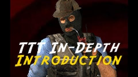 TTT In-Depth - Introduction (Gameplay w/ Commentary)