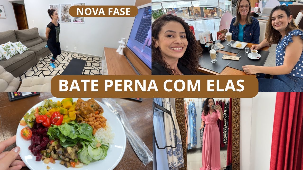 VOLTEI A ME EXERCITAR, EM BUSCA DO VESTIDO, ALMOÇO FORA, COMPRINHAS E MUITA RISADA