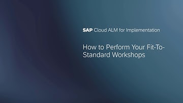 Perform Your Fit-to-Standard Workshops in SAP Cloud ALM