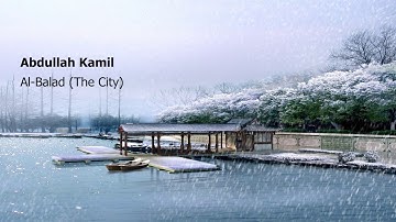 Abdullah Kamil   Surah Al Balad The Cityعبدالله كامل   سورة  البلد