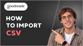 How to Import CSV from Goodreads [2026 Full Guide]
