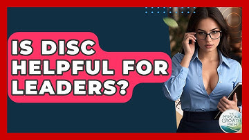Is DISC Helpful For Leaders? - The Personal Growth Path