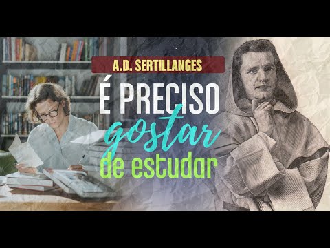 É preciso gostar de estudar - A Vida Intelectual, por A.D. Sertillanges #4