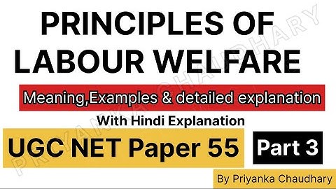 "PRINCIPLES of Labour Welfare in detail with examples” NTA UGC NET Paper 55: Labour welfare Unit 1