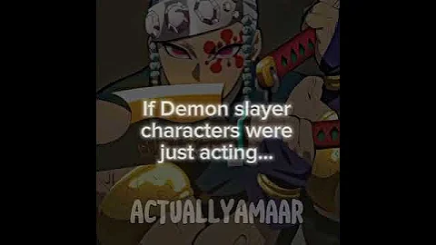 If Demon Slayer Characters were just acting...