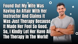 Cheating Wife Is Having An Affair With Her Yoga Instructor And Says It Was Just Therapy...