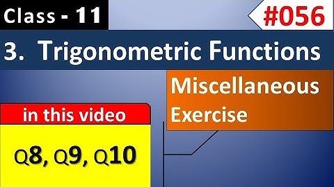 Class 11 Maths Chapter 3 Miscellaneous ex Q8, Q9, Q10 || Trigonometry Class 11 Maths NCERT Solutions