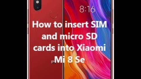 How to insert SIM and micro SD cards into Xiaomi Mi 8 Se