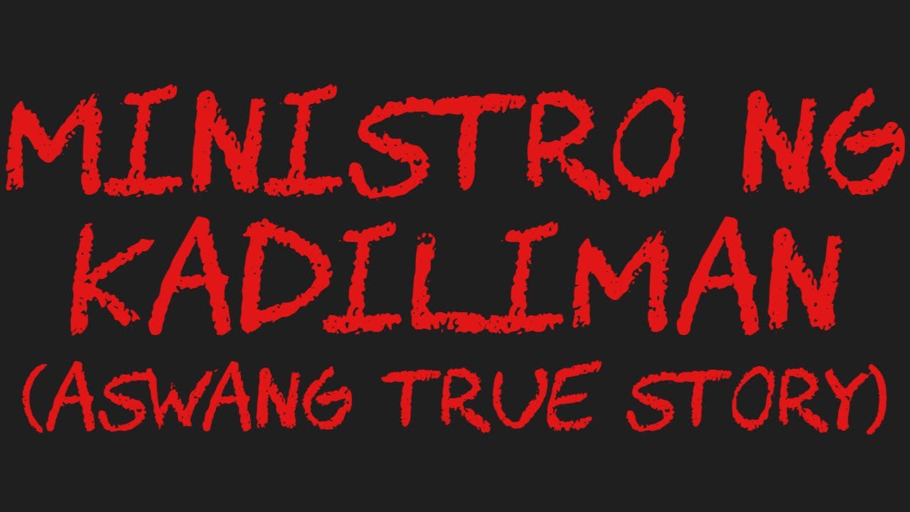 MINISTRO NG KADILIMAN (Aswang True Story)