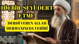 Allah Hiçbir Şeyin Sana Dert Olmasını İstemiyor