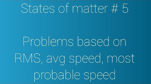 States of matter#5/Problems based on RMS, avg speed, most probable speed