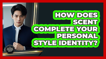 How Does Scent Complete Your Personal Style Identity? - The Sharp Dressed Gent