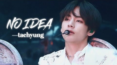 𝐭𝐚𝐞𝐡𝐲𝐮𝐧𝐠 - 𝐧𝐨 𝐢𝐝𝐞𝐚 [𝐟𝐦𝐯]