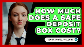 How Much Does A Safe Deposit Box Cost? - SecurityFirstCorp.com