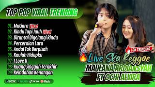 MUTIARA - Maulana Ardiansyah Ft Ochi Alvira | RINDU TAPI JAUH || LAGU POP LIVE SKA REGGAE TERPOPULER