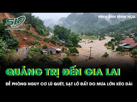 Provinces from Quang Tri to Gia Lai warned of flash floods and landslides due to prolonged heavy ...