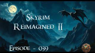 Skyrim - Reimagined II - Episode 039 - Exploring Volkihar's Ruins