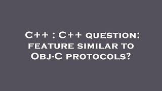 C++ : C++ question: feature similar to Obj-C protocols