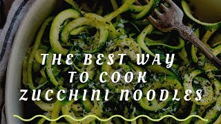 The Best Way To Cook Zoodles Zucchini Noodles