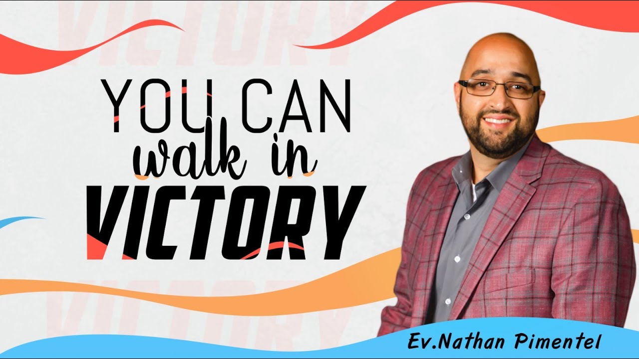 You Can Walk in Victory Ev.Nathan Pimentel YouTube