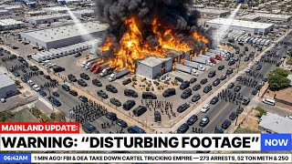 1 MIN AGO: FBI & DEA TAKE DOWN Cartel Trucking Empire — 273 Arrests, 52 Ton Meth & 250