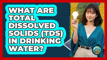 What Are Total Dissolved Solids (TDS) In Drinking Water? - Your Utilities Hub