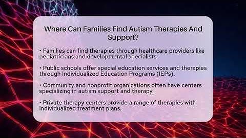 Where Can Families Find Autism Therapies And Support? - Accessible Learning For All