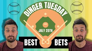Dinger Tuesday (7/25) Best Bets! (40% ROI This Year!)