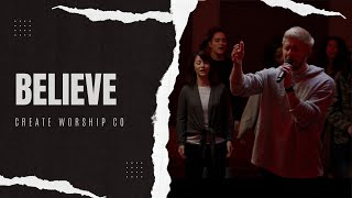 Create Worship Co - Believe (Ft Tim Anstead Jr, Anita Thomas)