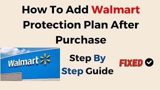 How To Add Walmart Protection Plan After Purchase