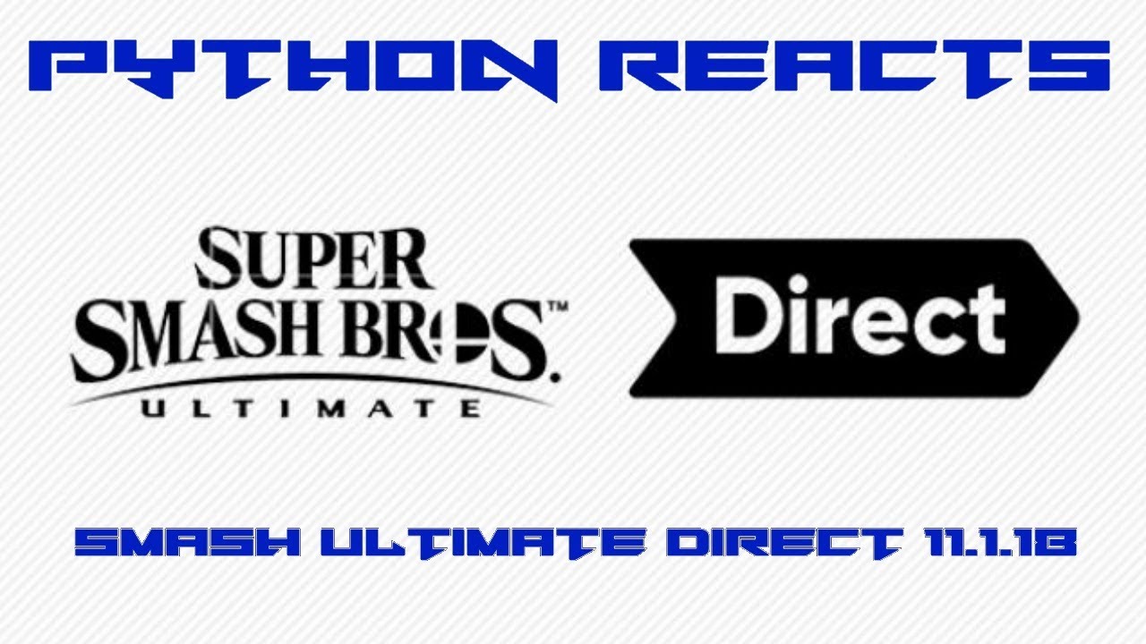L. Python Reacts to Smash Ultimate Direct 11.1.18 - YouTube