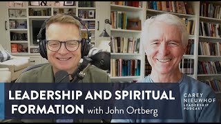 John Ortberg Breaks Down the Divide Between Leadership and Spiritual Formation